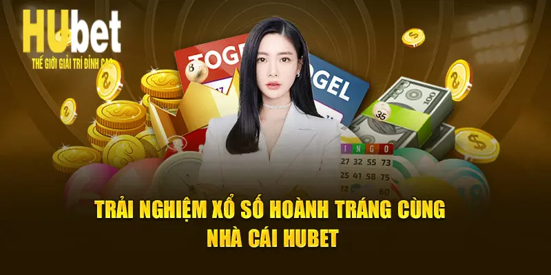 Trải nghiệm xổ số hoành tráng cùng nhà cái Hubet